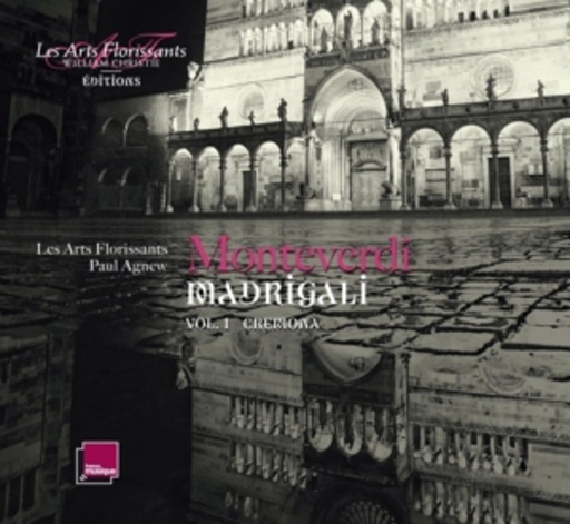 Les Arts Florissants/Paul Agnew – Madrigali: Vol. 1 - Cremona