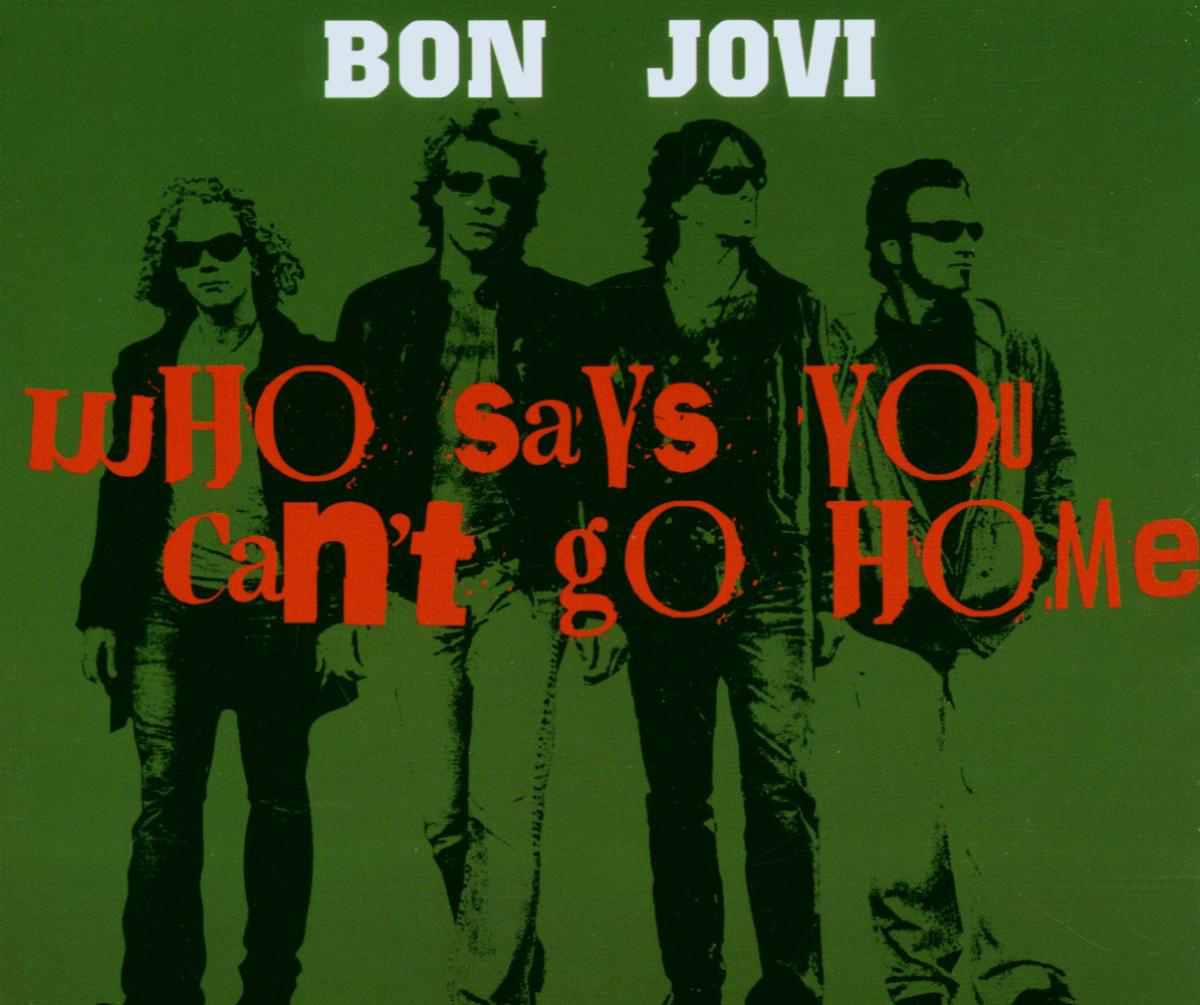 Bon Jovi – Who Says You Can't Go Home