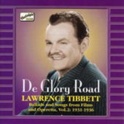 Lawrence Tibbett – De Glory Road - Ballads And Songs From Films And Operetta Vol. 2 (1931-1936)