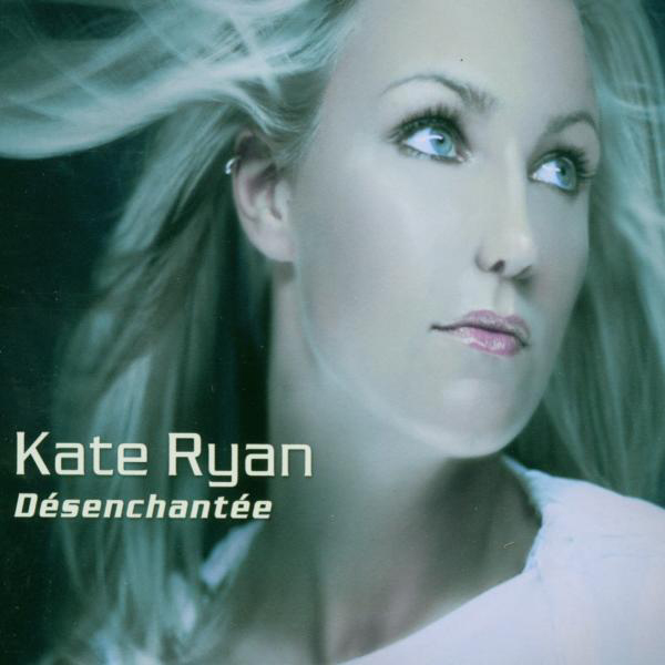 Kate Ryan – Désenchantée