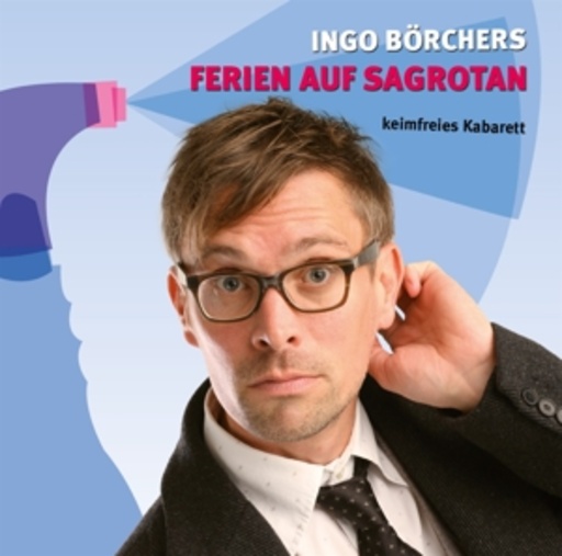 Ingo Börchers – Ferien auf Sagrotan - Keimfreies Kabarett