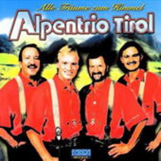 Alpentrio Tirol – Alle Träume zum Himmel