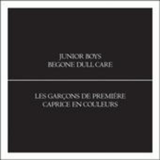 Junior Boys – Begone Dull Care