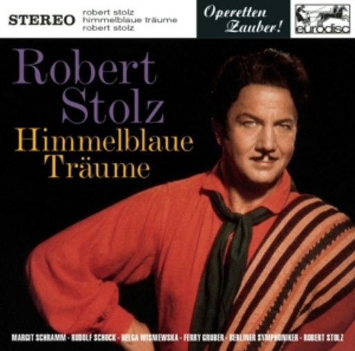 Robert Stolz – Himmelblaue Träume (Highlights)