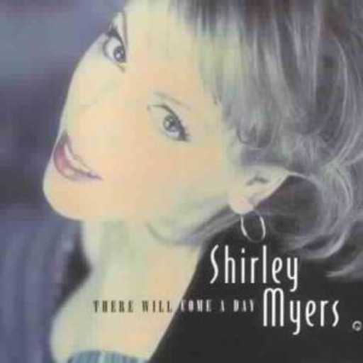 Shirley Myers – There Will Come A Day