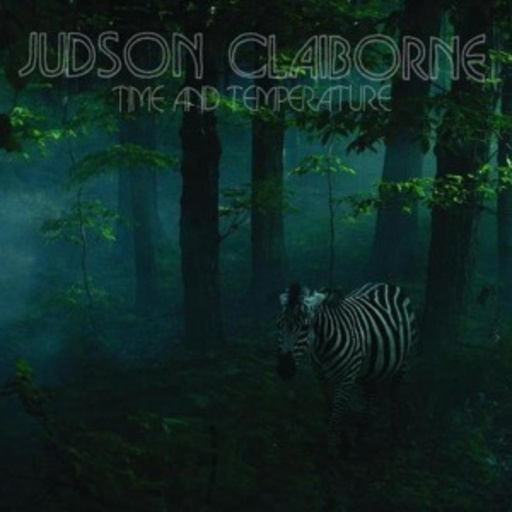 Judson Claiborne – Time And Temperature