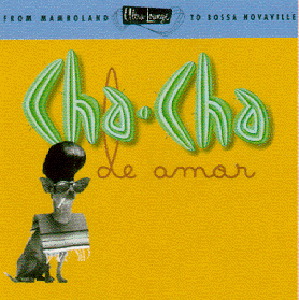 Ultra-Lounge Volume 9 – Cha Cha De Amor