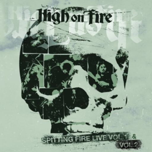High On Fire – Spitting Fire Live Vol. 1 & 2