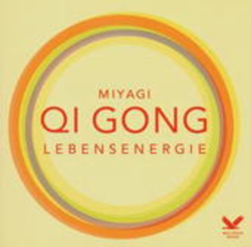 Miyagi – Qi Gong Lebensenergie