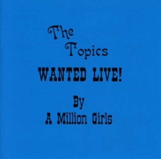 The Topics – Wanted Live! By A Million Girls