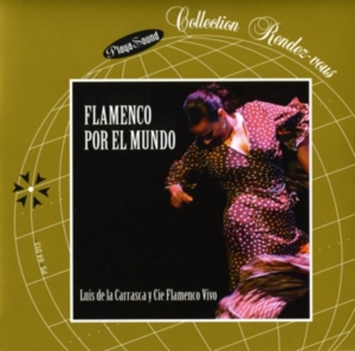 Luis De La Carrasca Y La Compagnie Flamenco Vivo – Flamenco Por El Mundo