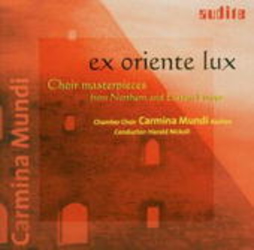 Harald Nickoll/Chamber Choir Carmina Mundi, Aachen – Ex Oriente Lux - Choir Masterpieces From Northern And Eastern Europe