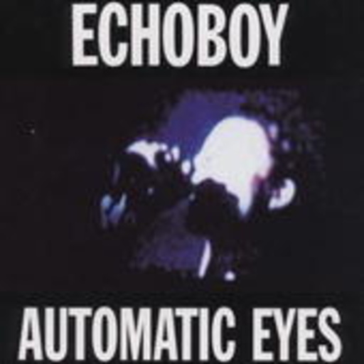 Echoboy – Automatic Eyes
