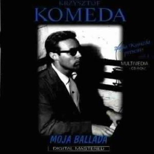 Krzysztof Komeda – Moja Ballada