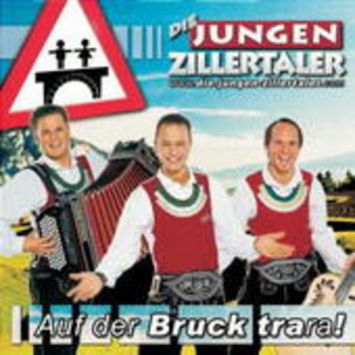 Die Jungen Zillertaler – Auf der Bruck trara!