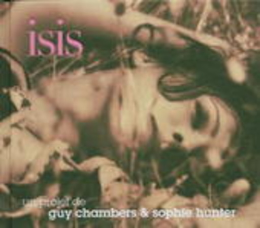 Isis – Un Projet De Guy Chambers & Sophie Hunter