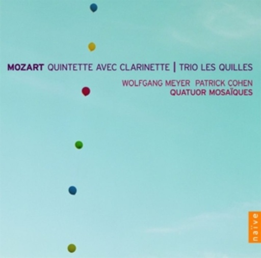 Wolfgang Meyer/Patrick Cohen/Quatuor Mosaiques – Quintette Avec Clarinette/Trio Les Quilles
