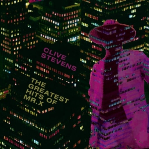 Clive Stevens – The Greatest Hits Of Mr. X