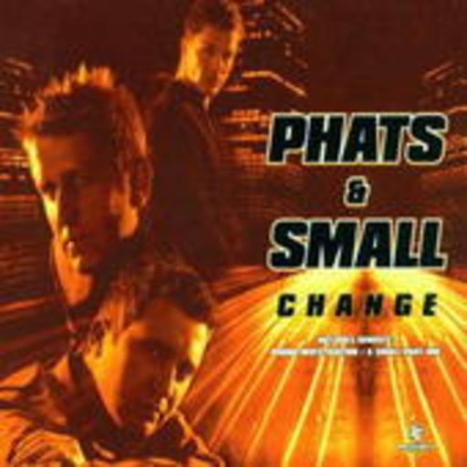 Phats & Small – Change
