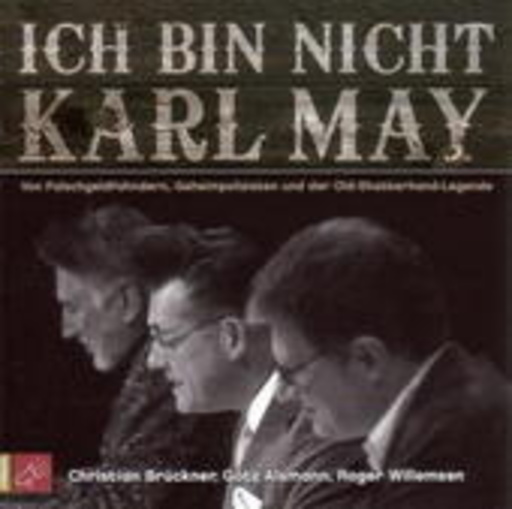 Christian Brückner/Götz Alsmann/Roger Willemsen – Ich bin nicht Karl May