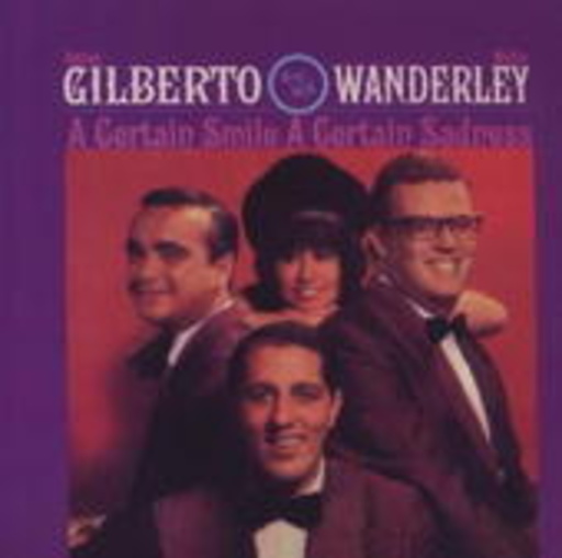 Astrud Gilberto & The Walter Wanderley Trio – A Certain Smile, A Certain Sadness