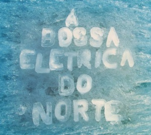 A Bossa Eletrica – Do Norte