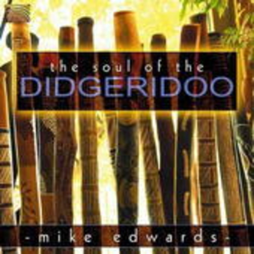 Mike Edwards – The Soul Of Didgeridoo