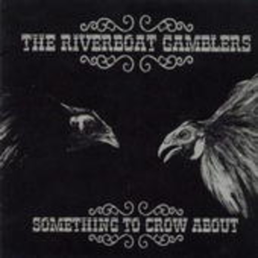 Riverboat Gamblers – Something To Crow About