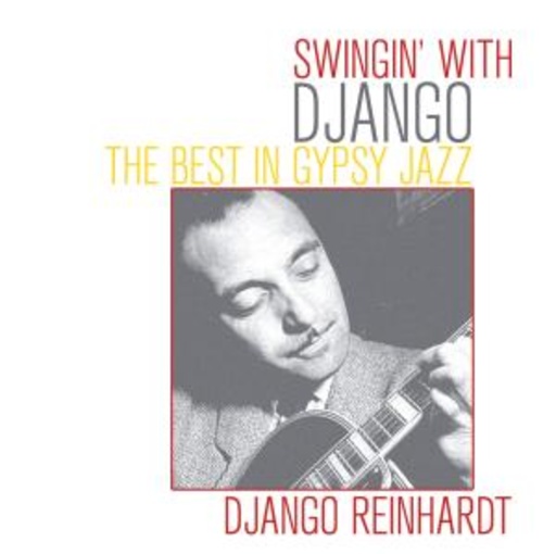 Django Reinhardt – Swingin' With Django - The Best in Gypsy Jazz
