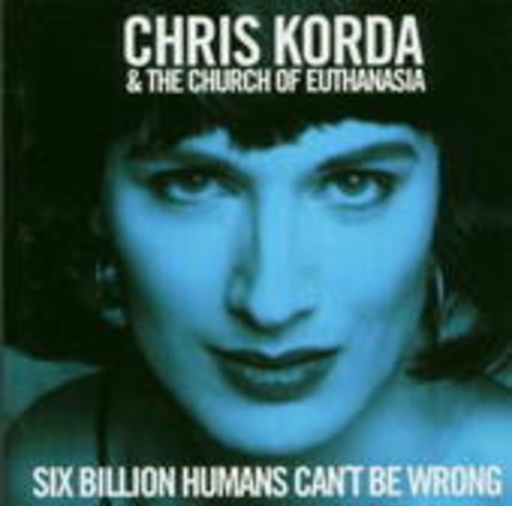 Chris Korda – Six Billion Humans Can't Be Wrong