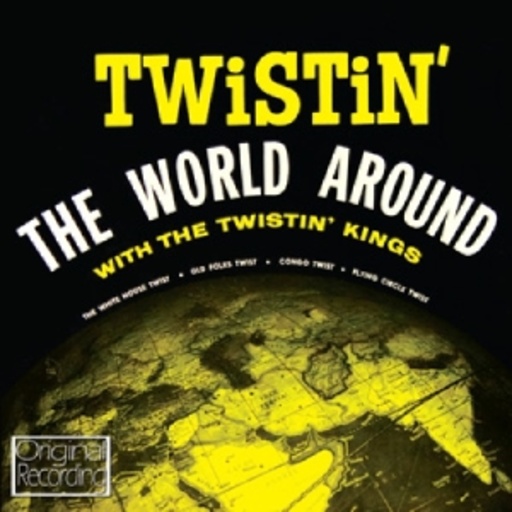 Twistin' Kings – Twistin' The World Around With The Twistin' Kings