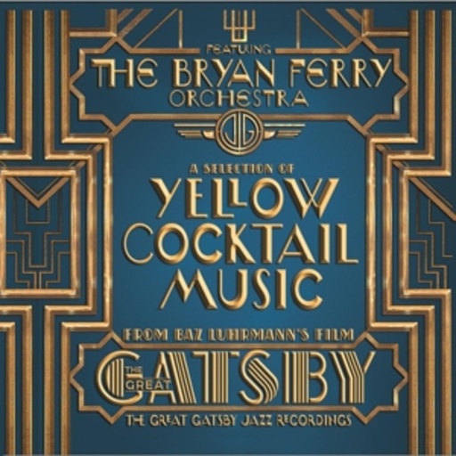 Bryan Ferry Orchestra – The Great Gatsby - Yellow Cocktail Music
