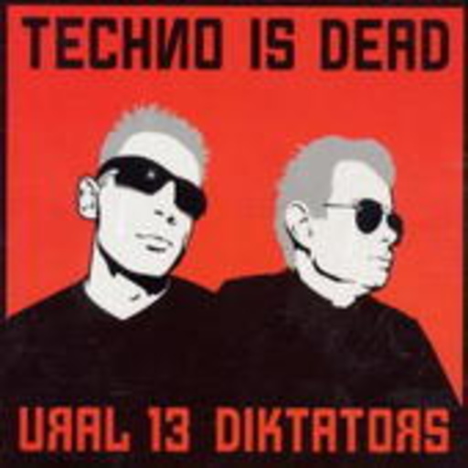 Ural 13 Diktators – Techno Is Dead (Digipak)