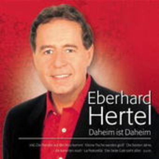 Eberhard Hertel – Daheim ist Daheim (14 große Erfolge)