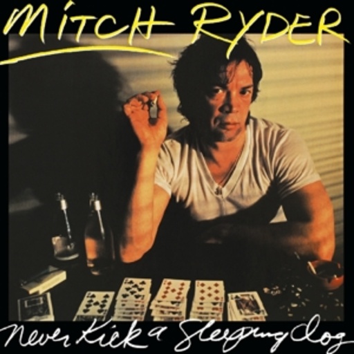 Mitch Ryder – Never Kick A Sleeping Dog
