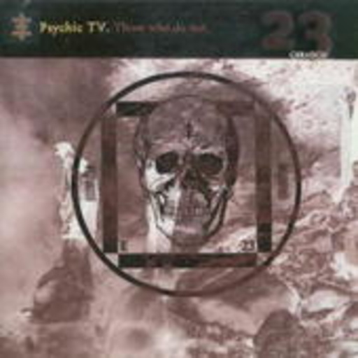 Psychic TV – Those Who Do Not