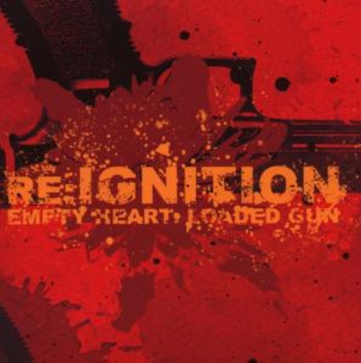 Re:Ignition – Empty Heart - Loaded Gun