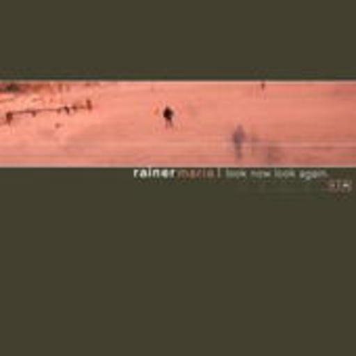 Rainer Maria – Look Now, Look Again