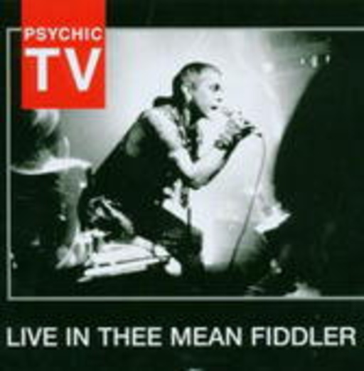 Psychic TV – Live In Thee Mean Fiddler