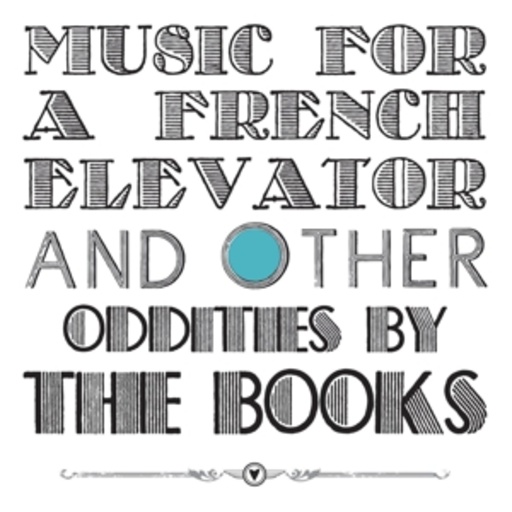 The Books – Music For A French Elevator And Other Odditie