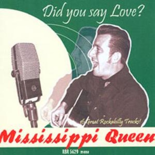 Mississippi Queen – Did You Say Love?