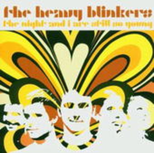 The Heavy Blinkers – The Night And I Are Still So Young
