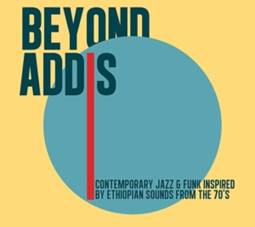 Beyond Addis – Contemporary Jazz & Funk Inspired By Ethiopian Sounds…