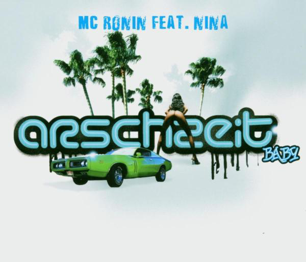 MC Ronin feat. Nina – Arschzeit Baby