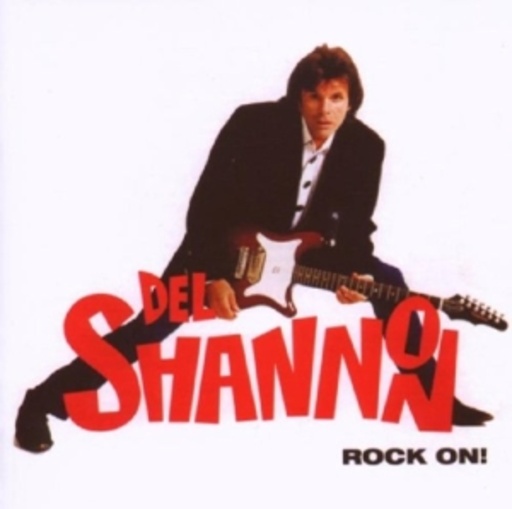 Del Shannon – Rock On