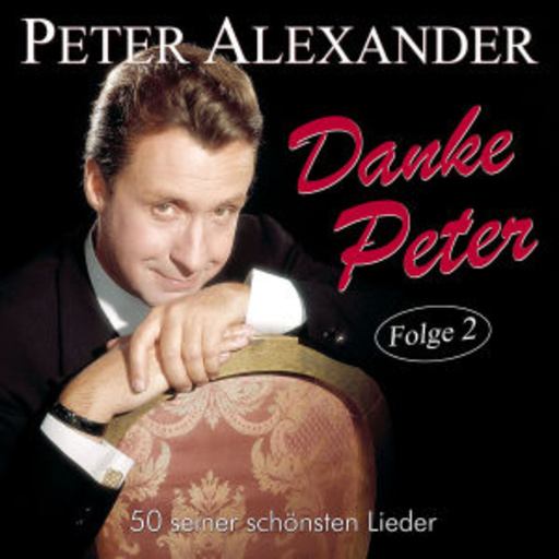 Peter Alexander – Danke Peter - Folge 2 - 50 seiner schönsten Lieder