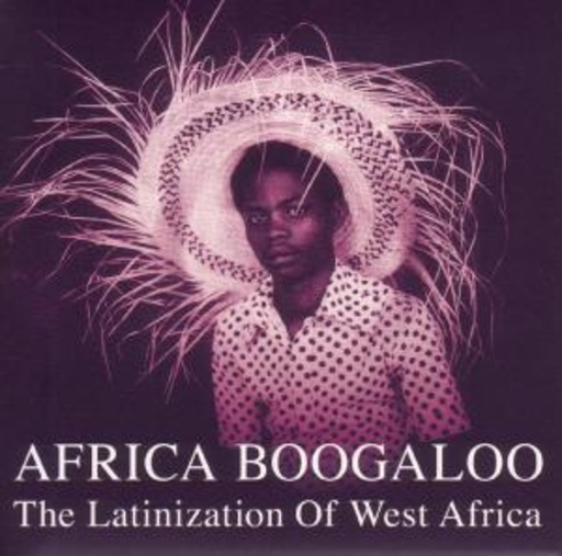 Africa Boogaloo – The Latinization Of West Africa