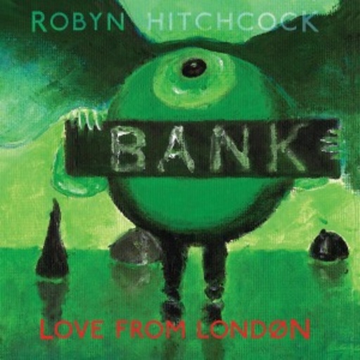 Robyn Hitchcock – Love From London