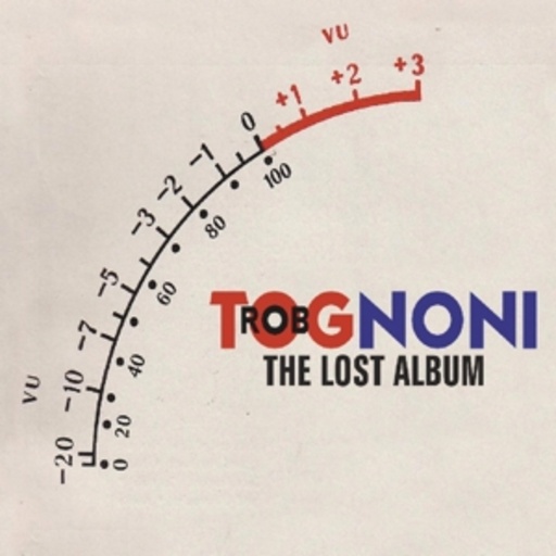 Rob Tognoni – The Lost Album
