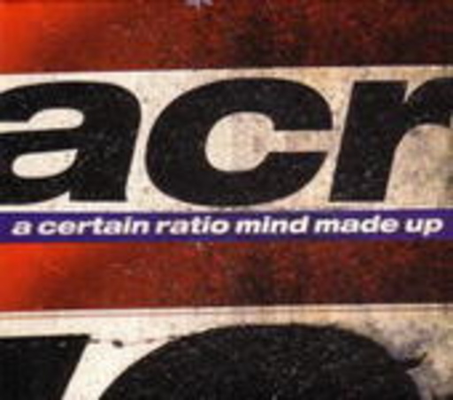A Certain Ratio – Mind Made Up